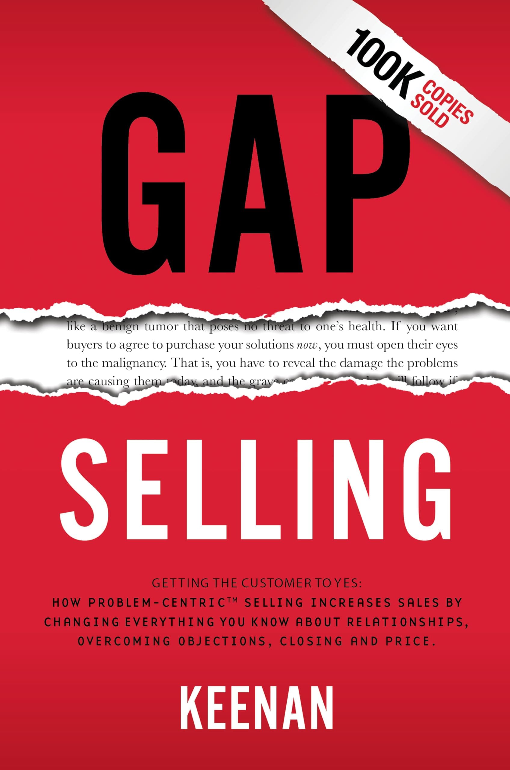 Parlux Gap Selling: Getting the Customer to Yes: How Problem-Centric Selling Increases Sales by Changing Everything You Know About Relationships, Overcoming Objections, Closing and Price