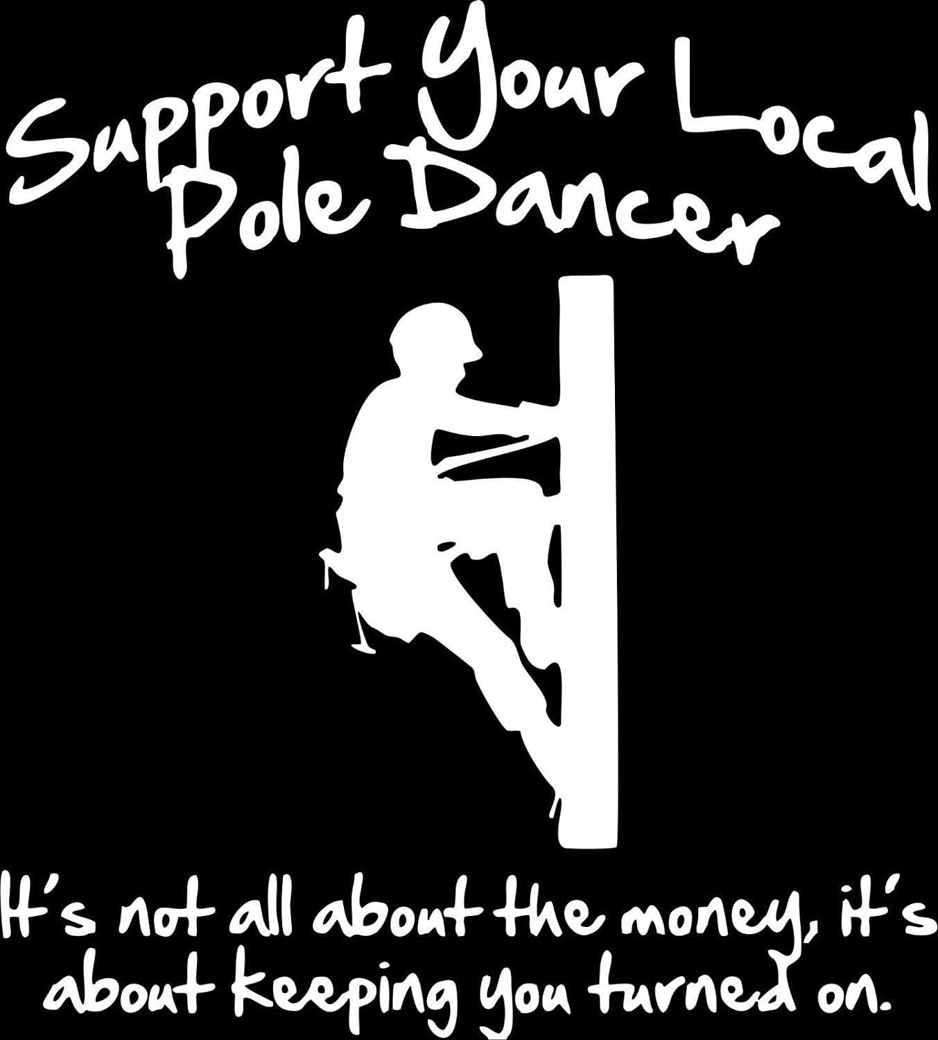 Support Your Local Pole Dancer Lineman Vinyl Car Decal White 8" Y