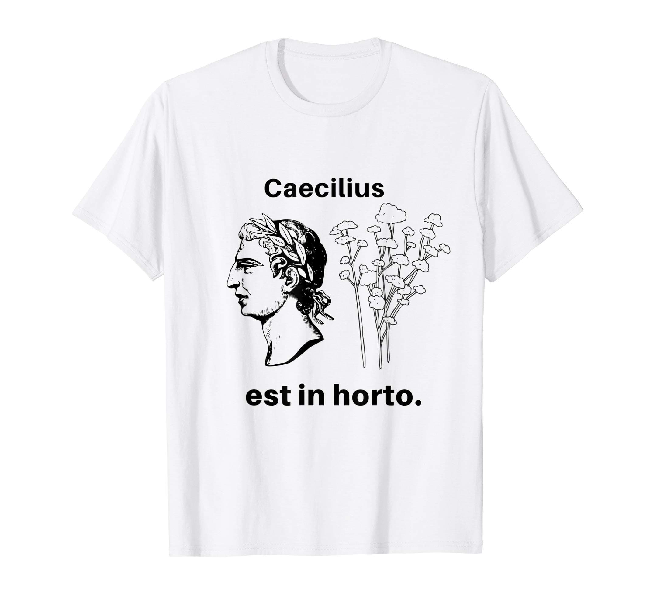 Caecilius is in Horto. T-Shirt