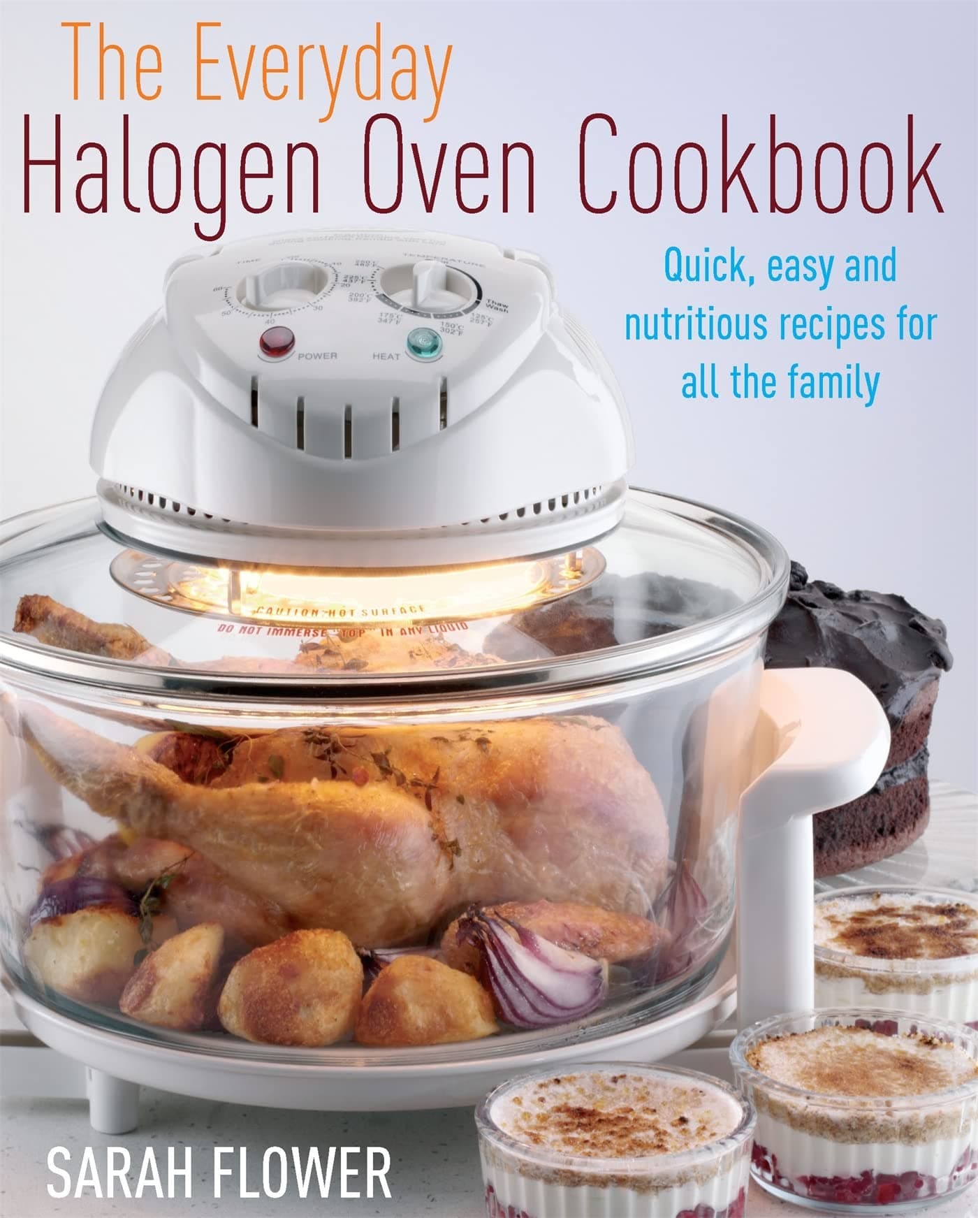 The Everyday Halogen Oven Cookbook: Quick, Easy And Nutritious Recipes For All The Family Paperback – Import, 27 Aug. 2010