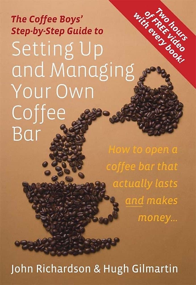 Setting Up and Managing Your Own Coffee Bar: How to open a coffee bar that actually lasts and makes money . . . Paperback – 11 Jun. 2010