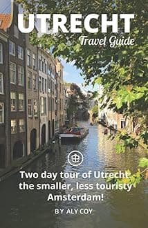 Utrecht Travel Guide (Unanchor): Two day tour of Utrecht: the smaller, less touristy Amsterdam! Paperback – October 30, 2021