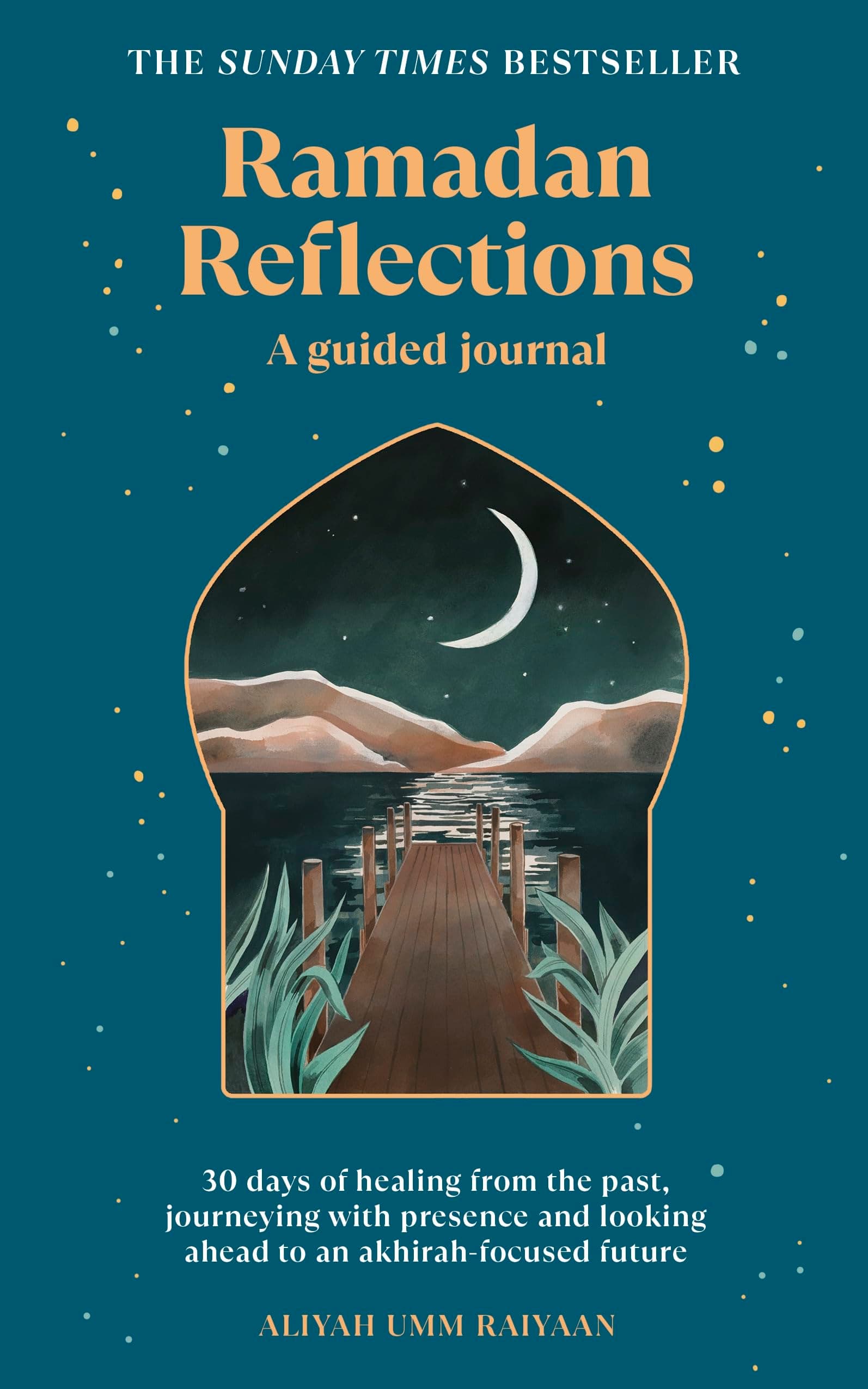 Ramadan Reflections: The bestselling daily guided journal for reflection, prayer and healing during Ramadan