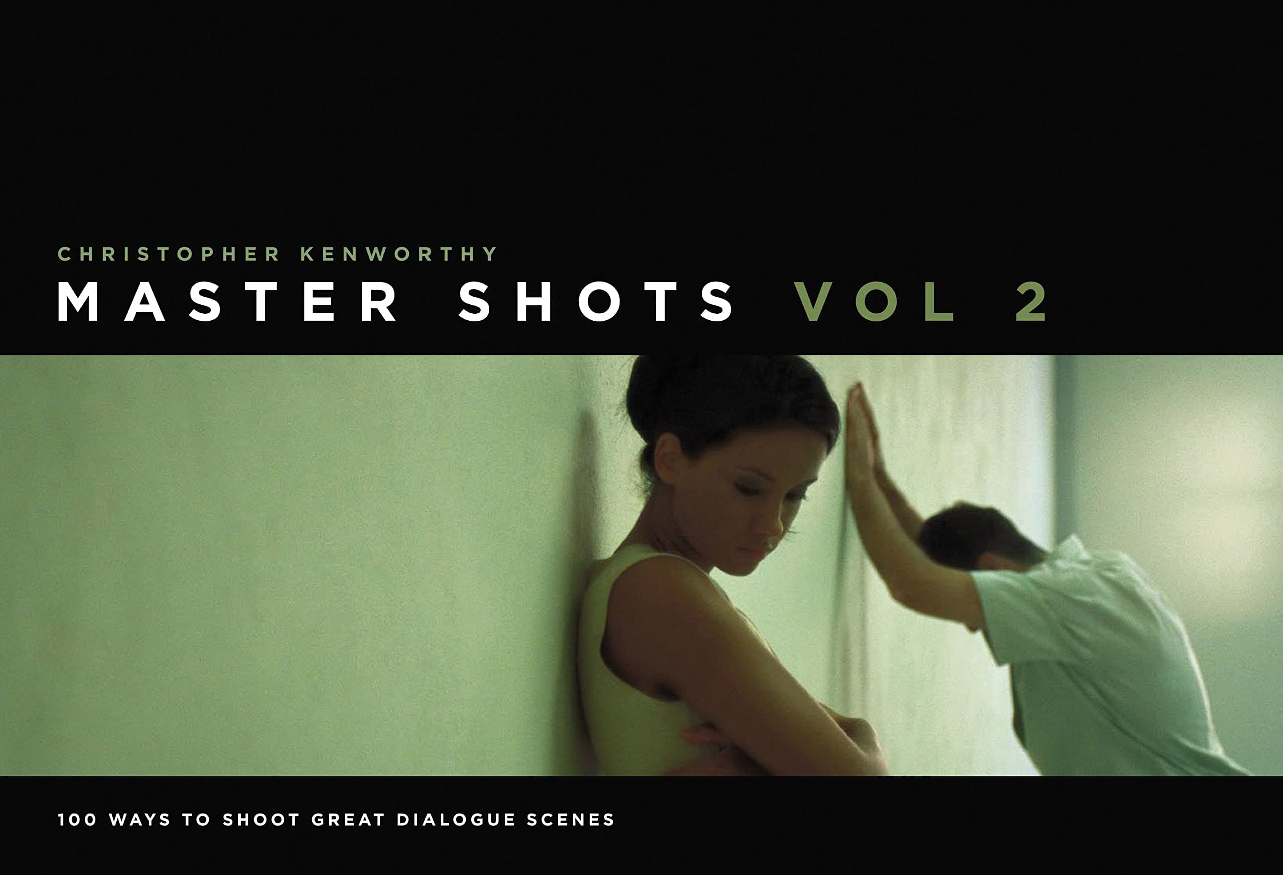 Master Shots: v. 2: 100 Ways to Shoot Great Dialogue Scenes Paperback – Illustrated, 1 Aug. 2011