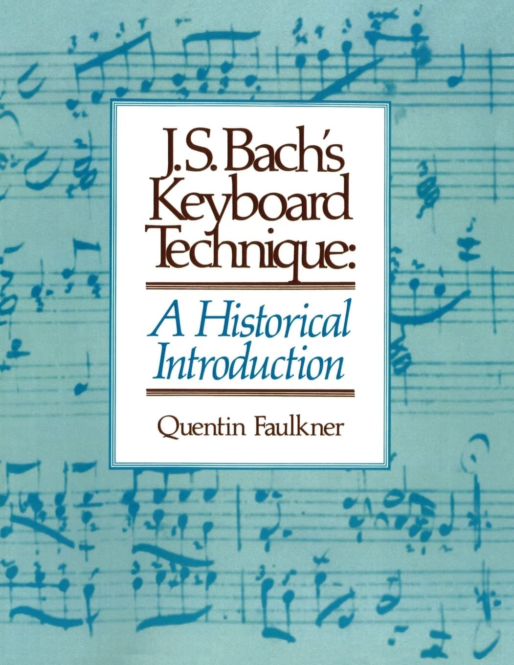 J.S. Bach's Keyboard Technique: An Historical Introduction Paperback – July 10, 2012