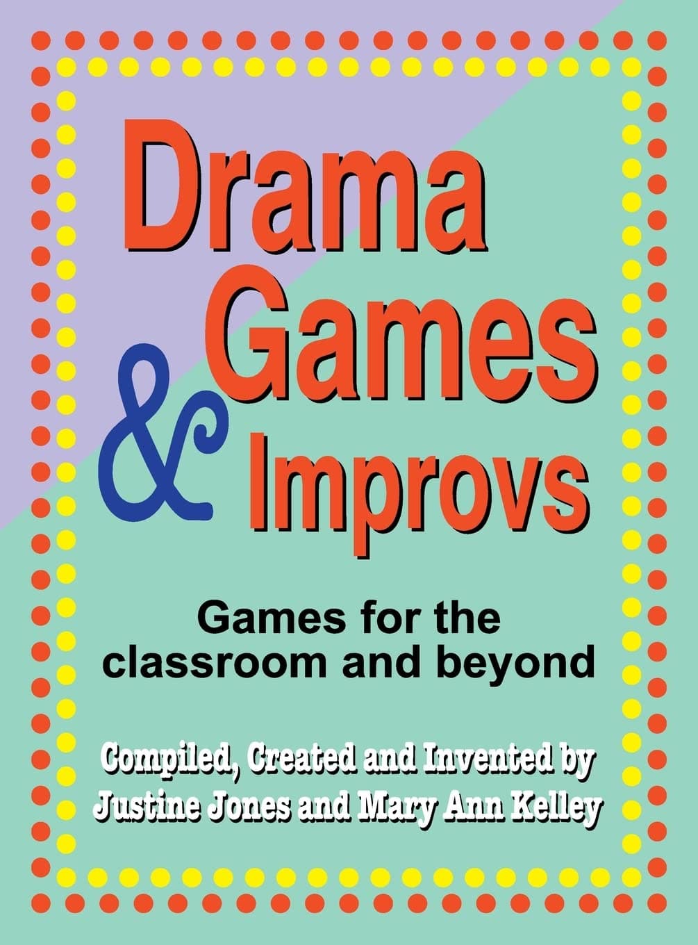 Drama Games and Improvs: Games for the Classroom and Beyond