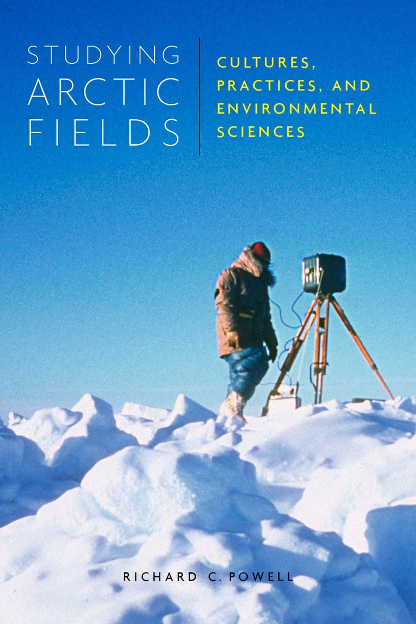 Studying Arctic Fields: Cultures, Practices, and Environmental Sciences (Volume 92) (McGill-Queen's Native and Northern Series)