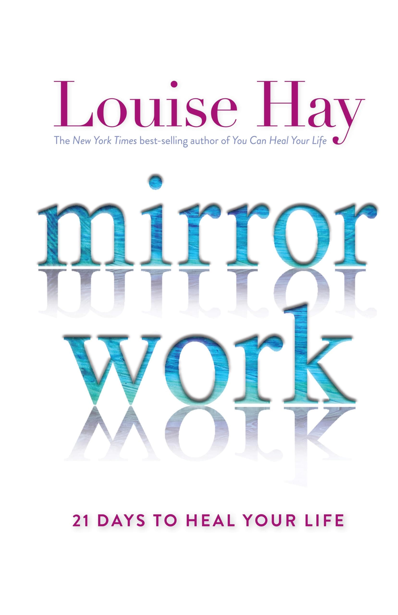 Mirror Work: 21 Days To Heal Your Life