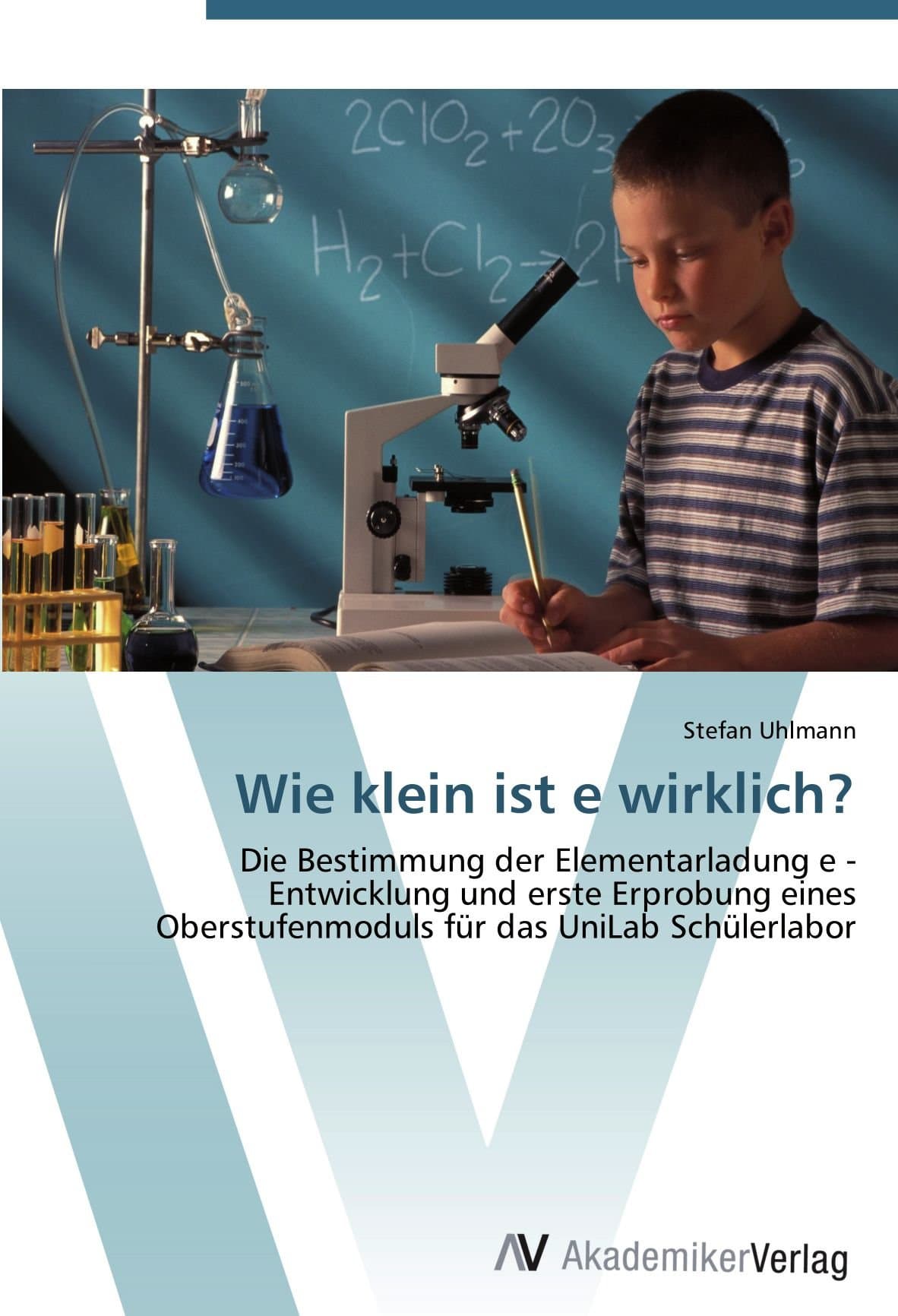 Wie klein ist e wirklich?: Die Bestimmung der Elementarladung e - Entwicklung und erste Erprobung eines Oberstufenmoduls für das UniLab Schülerlabor