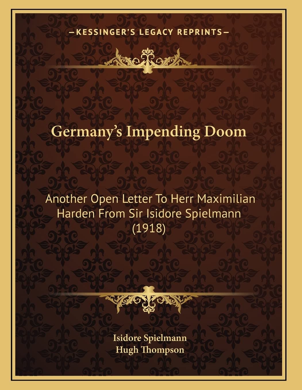 Germany's Impending Doom: Another Open Letter To Herr Maximilian Harden From Sir Isidore Spielmann (1918)