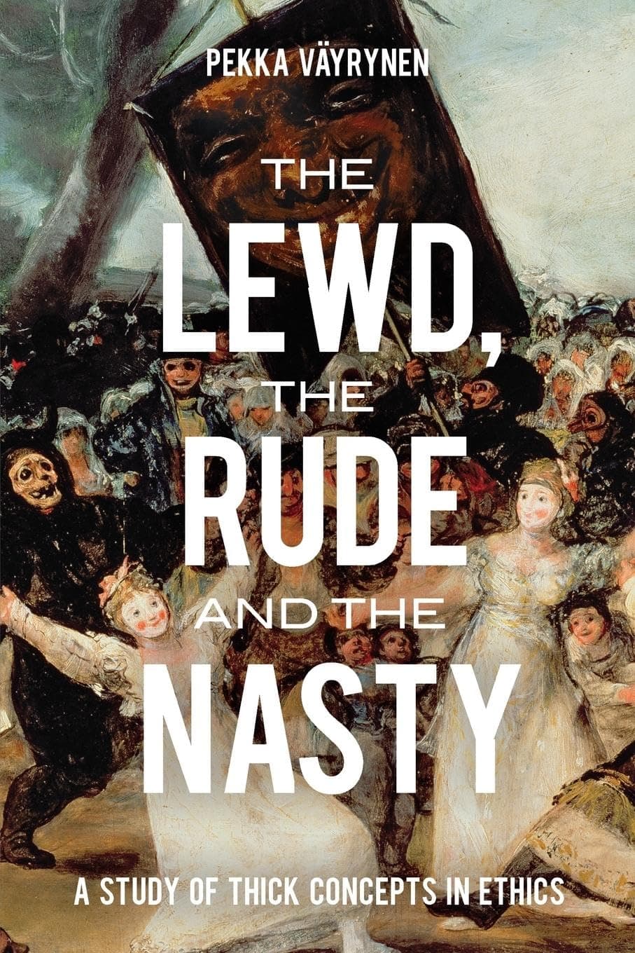 The Lewd, the Rude and the Nasty: A Study of Thick Concepts in Ethics (Oxford Moral Theory)