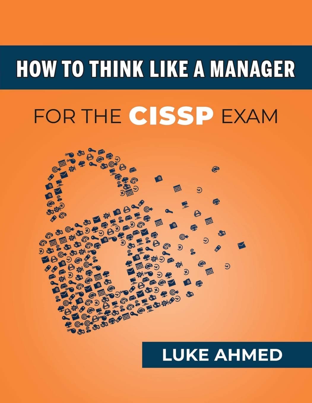 - How To Think Like A Manager for the CISSP Exam