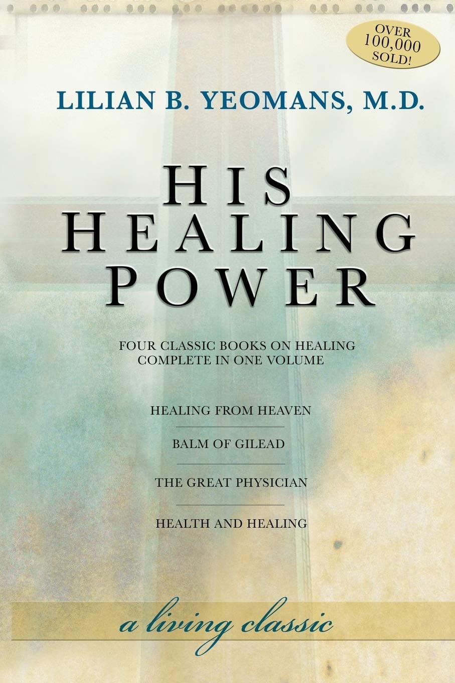 His Healing Power: Four Classic Books on Healing, Complete in One Volume