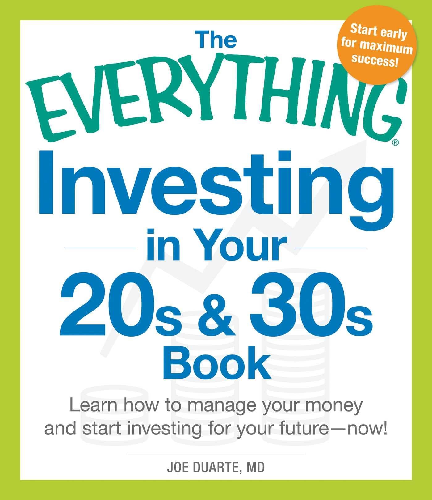 The Everything Investing in Your 20s and 30s Book: Learn How to Manage Your Money and Start Investing for Your Future--Now!