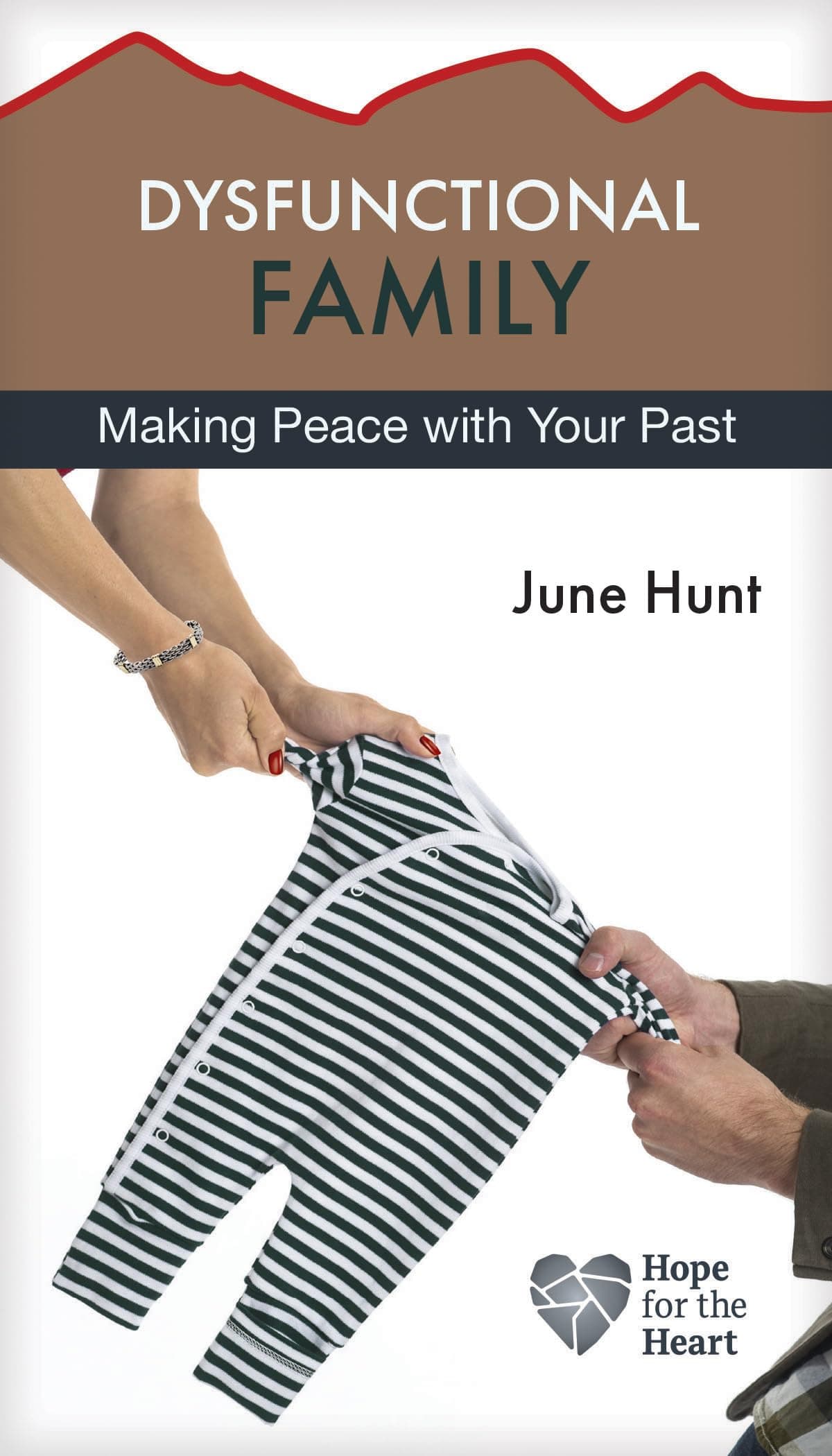 Dysfunctional Family: Making Peace with Your Past (Hope for the Heart)