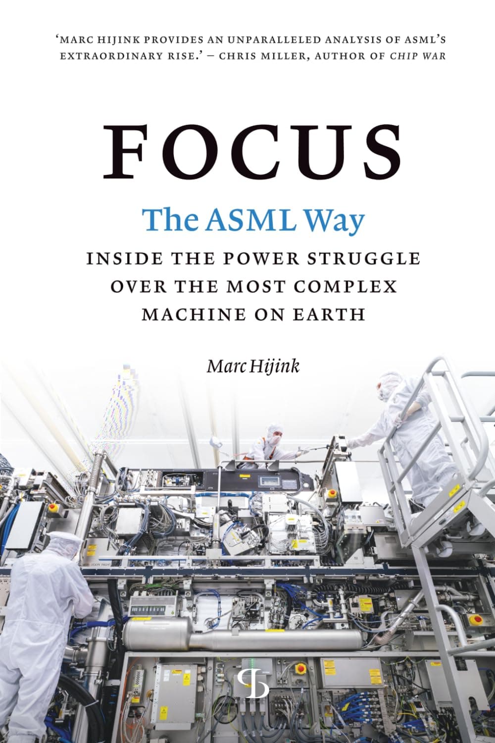 Focus: The ASML way - Inside the power struggle over the most complex machine on earth