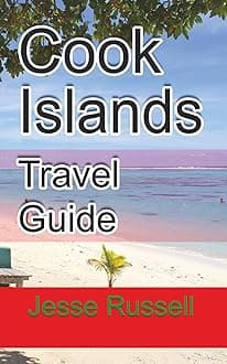 Cook Islands Travel Guide: Vacation and Honeymoon Guide Paperback – November 17, 2019