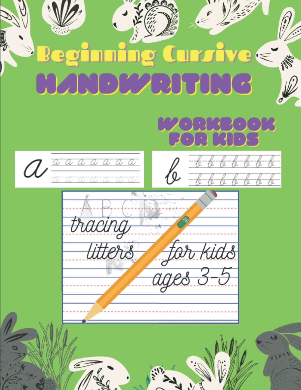 beginning cursive handwriting workbook for kids: tracing litters for kids ages 3-5 to Learn Writing In Cursive Practice Book