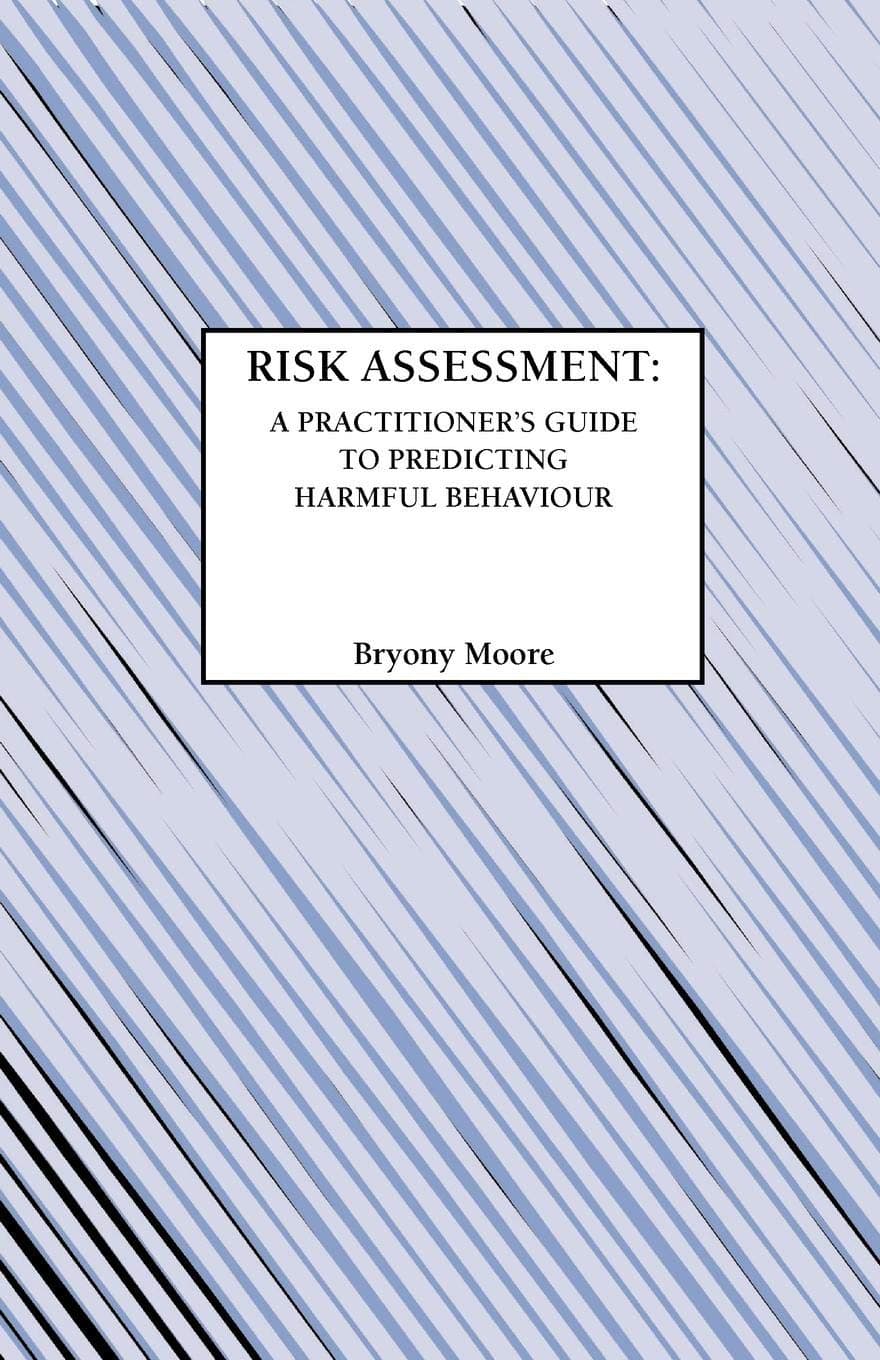 Risk Assessment: Practitioner's Guide to Predicting Harmful Behaviour
