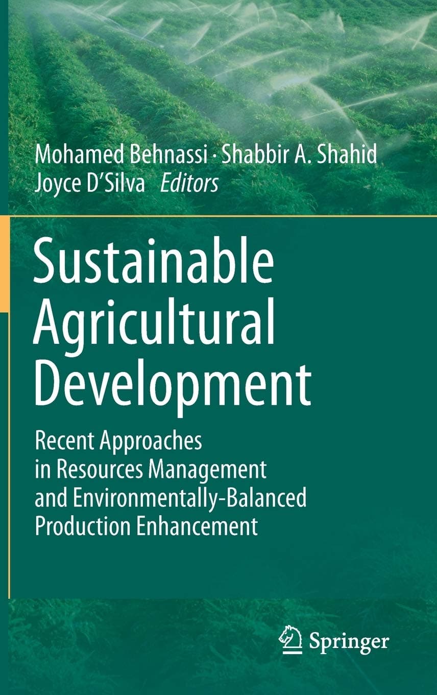 Sustainable Agricultural Development: Recent Approaches in Resources Management and Environmentally-Balanced Production Enhancement