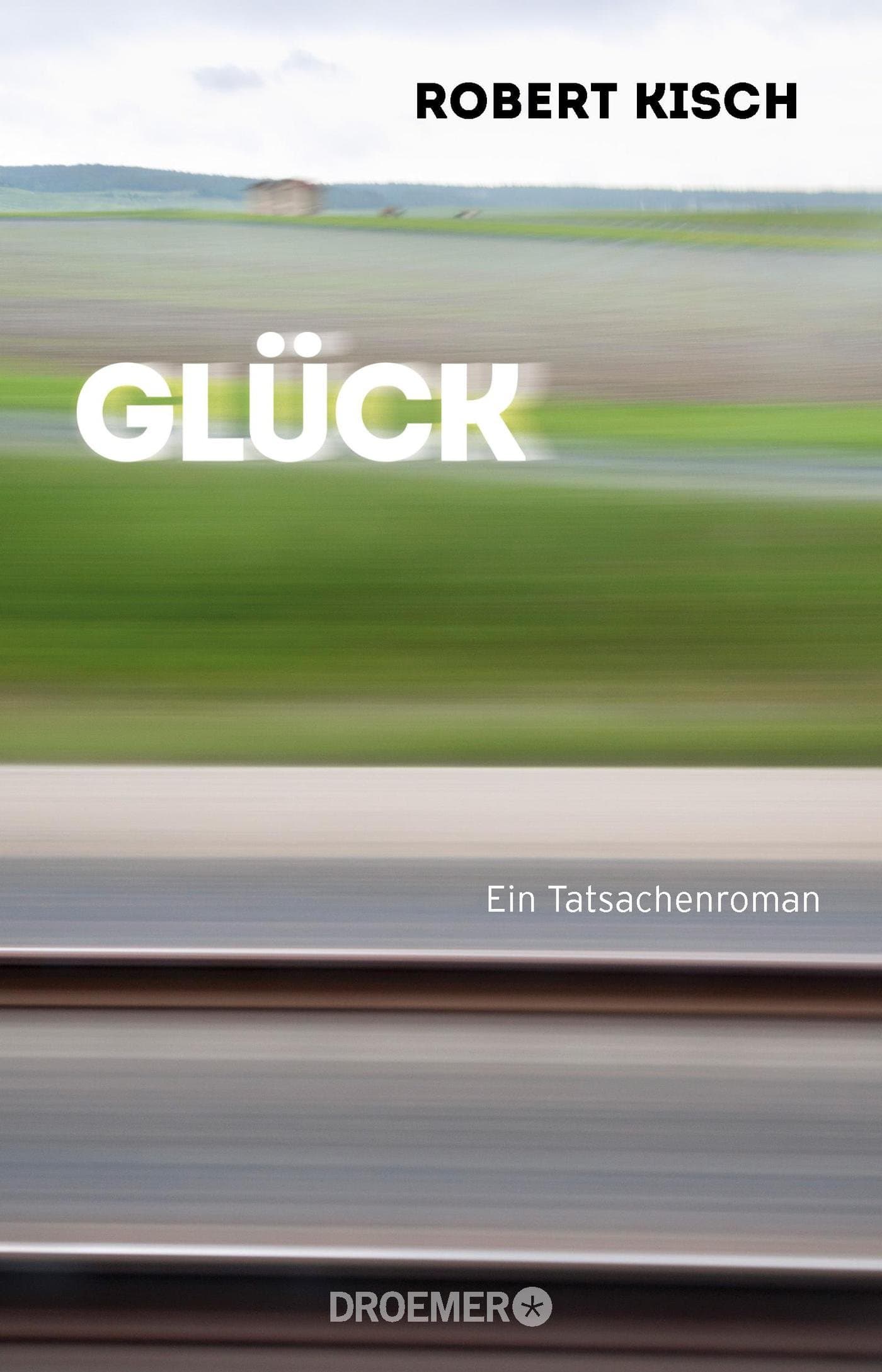 Glück: Ein Tatsachenroman (German Edition)