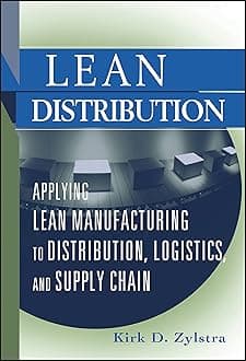 Lean Distribution: Applying Lean Manufacturing to Distribution, Logistics, and Supply Chain Hardcover – 22 Nov. 2005