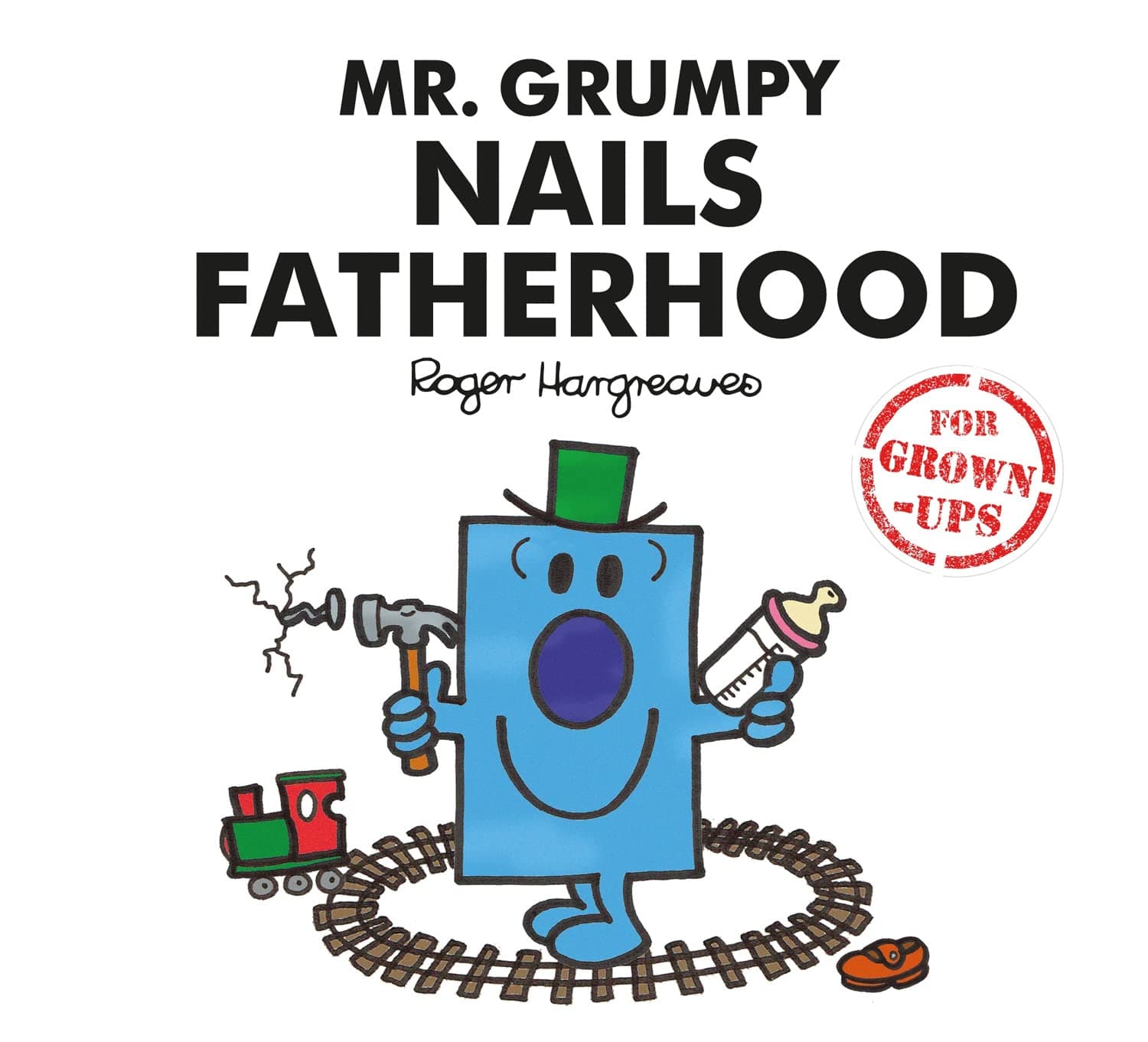 Mr. Grumpy Nails Fatherhood (Mr Men for Grown Ups): A Funny Adult Parody of Modern Fatherhood