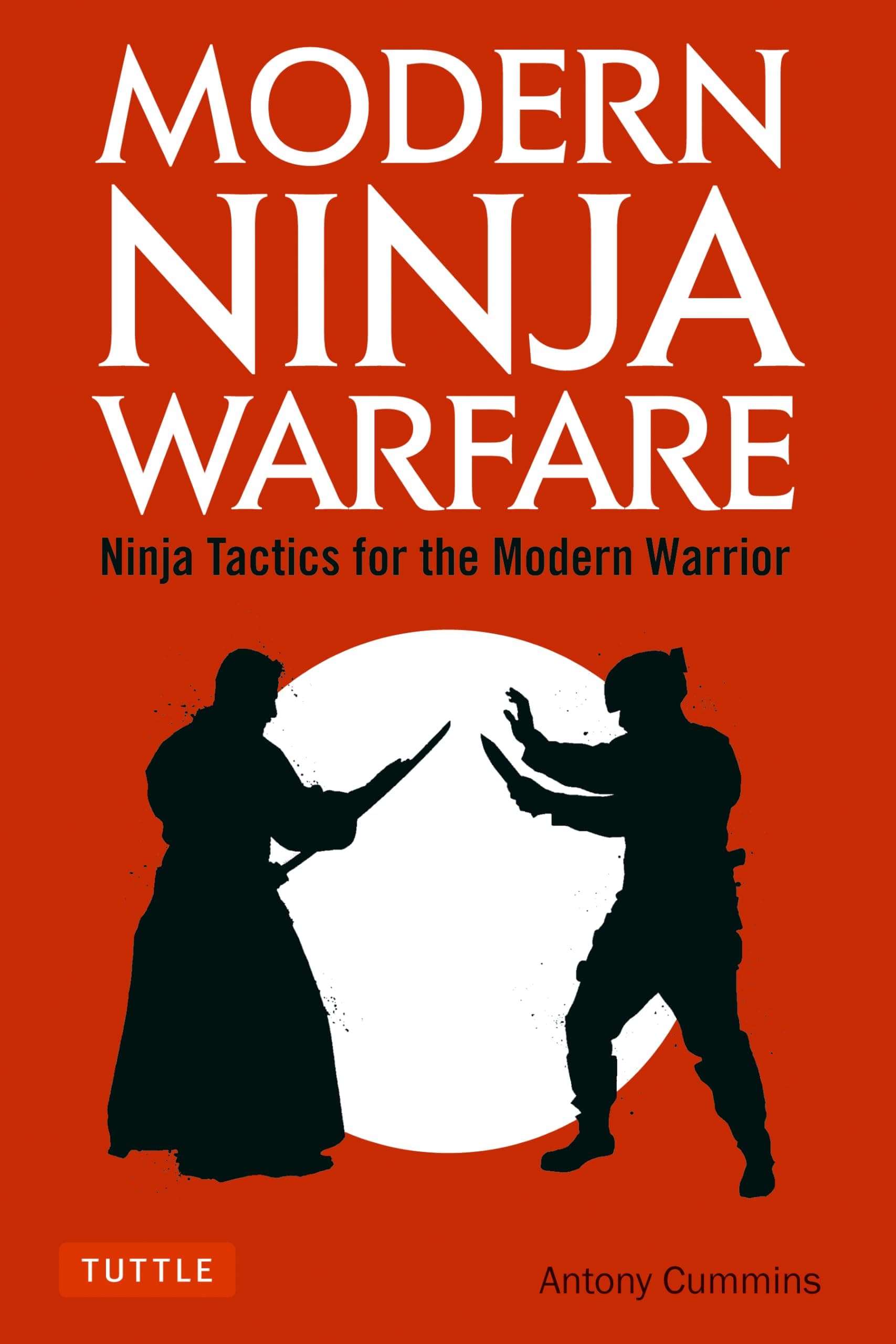 Modern Ninja Warfare: Ninja Tactics and Methods for the Modern Warrior: Ninja Tactics for the Modern Warrior