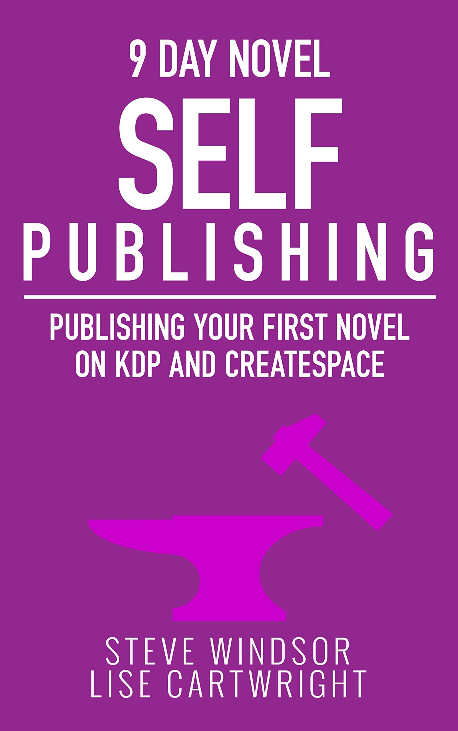 Nine Day Novel-Self Publishing: Publishing Your First Novel on KDP and CreateSpace (Writing Fiction Novels Book 5)