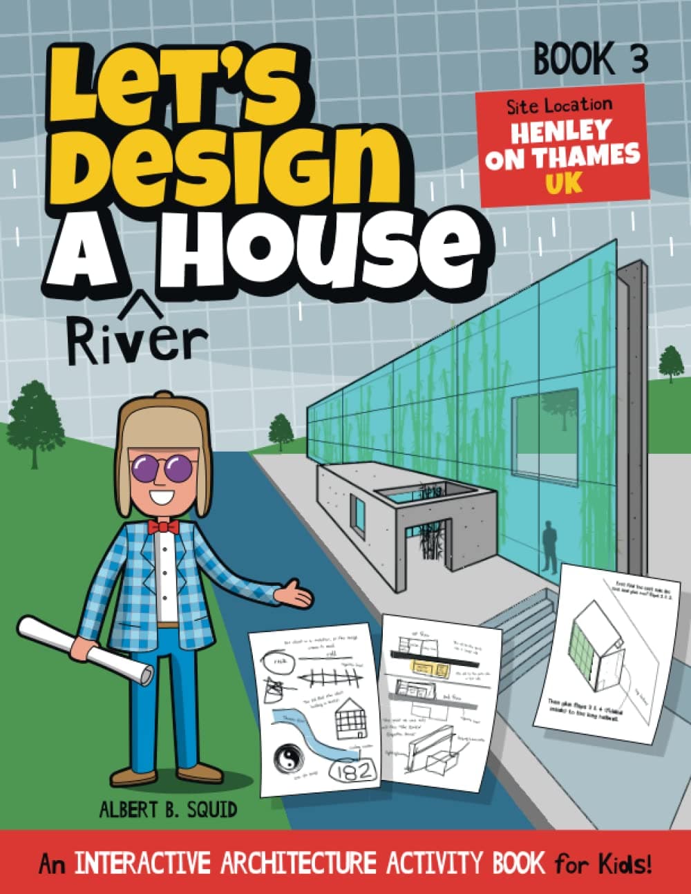 Let's Design A River House: An Interactive Architecture Activity Book For Kids | Series | Book 3 | Site Location: Henley-on-Thames, UK