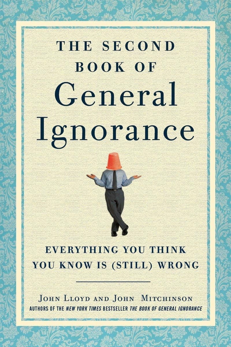 The Second Book of General Ignorance: Everything You Think You Know Is (Still) Wrong Hardcover – Deckle Edge, October 11, 2011