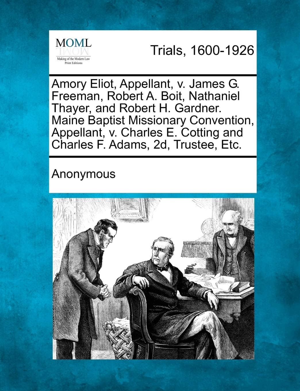 Amory Eliot, Appellant, v. James G. Freeman, Robert A. Boit, Nathaniel Thayer, and Robert H. Gardner. Maine Baptist Missionary Convention, Appellant, ... and Charles F. Adams, 2d, Trustee, Etc.