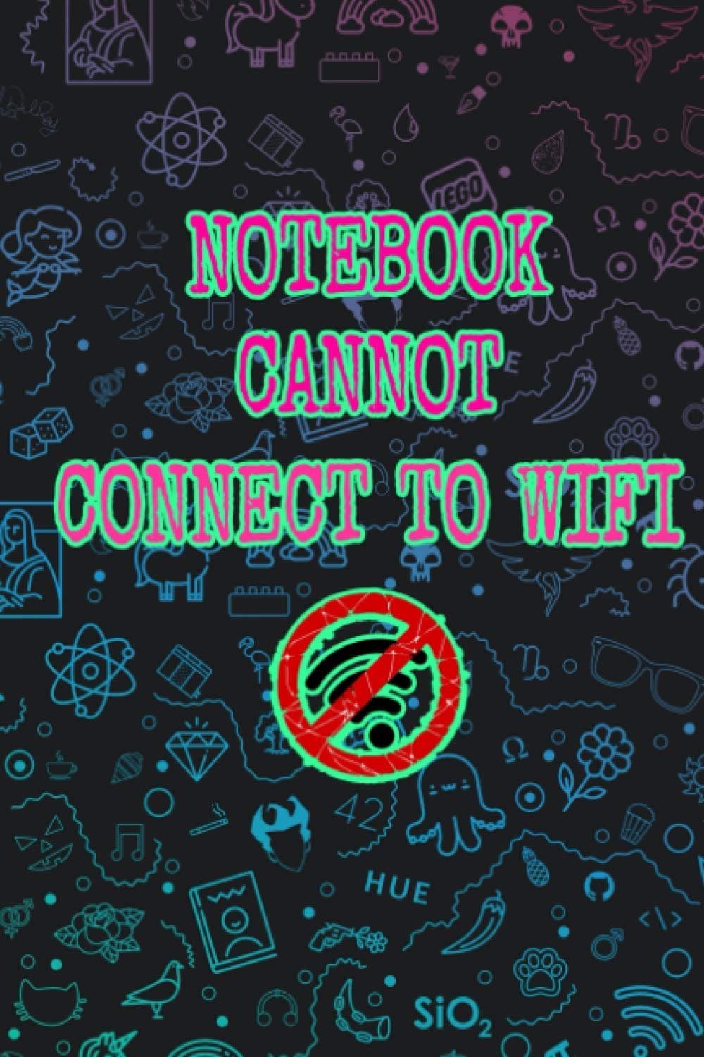 Notebook Cannot Connect To Wifi: Journal cannot lose the data you put in it or be hacked, write down all your personal and secrets notes and rest assured
