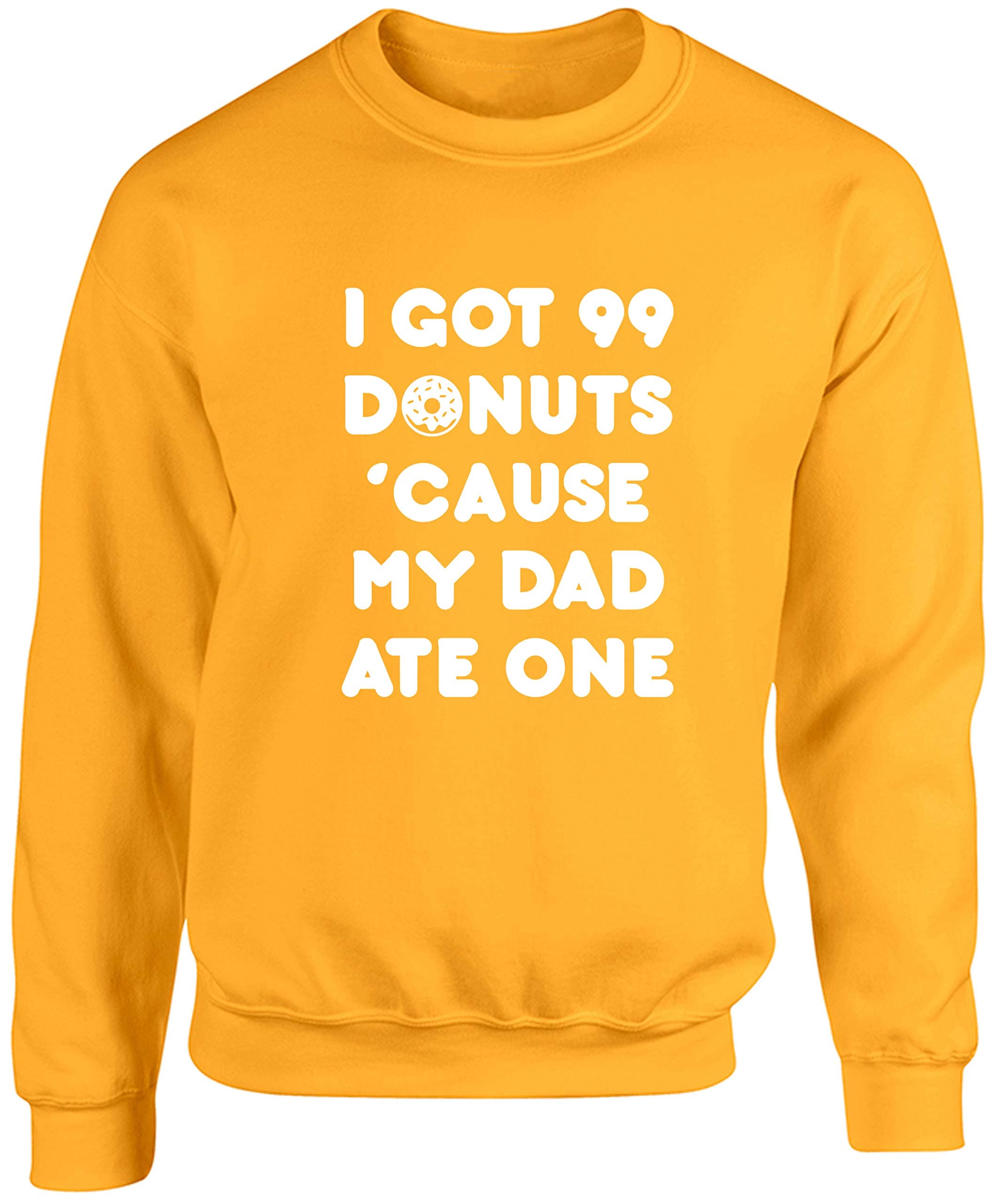 Hippowarehouse I got 99 Donuts Cause My dad ate one Unisex Jumper Sweatshirt Pullover (Specific Size Guide in Description)