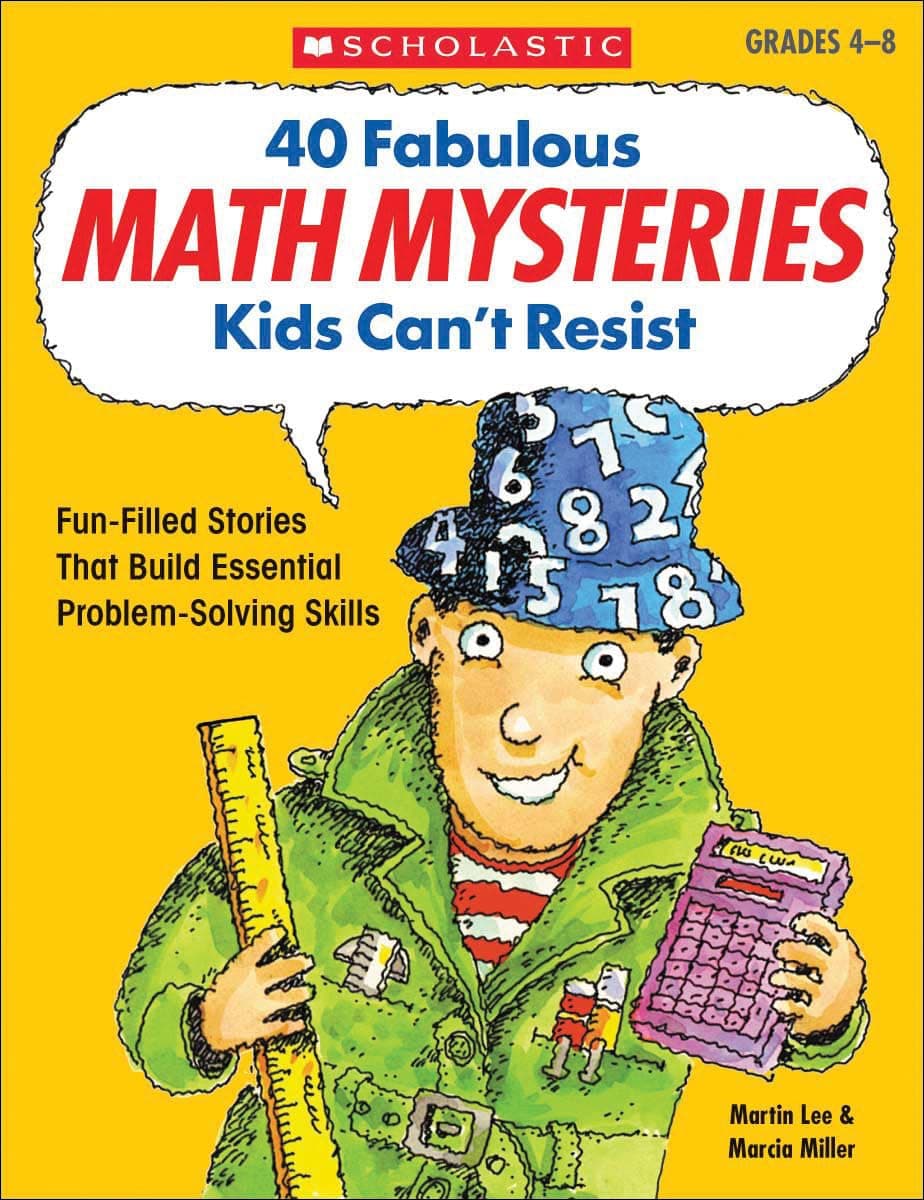 40 Fabulous Math Mysteries Kids Can't Resist (Grades 4-8)