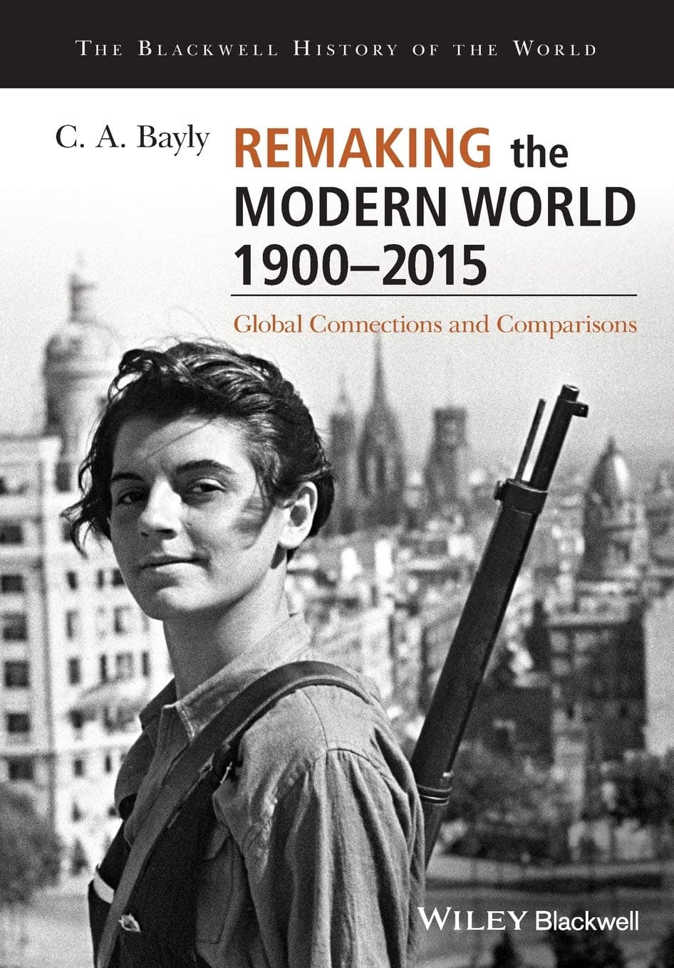 Remaking the Modern World 1900 - 2015: Global Connections and Comparisons (Blackwell History of the World) Paperback – Import, October 22, 2018