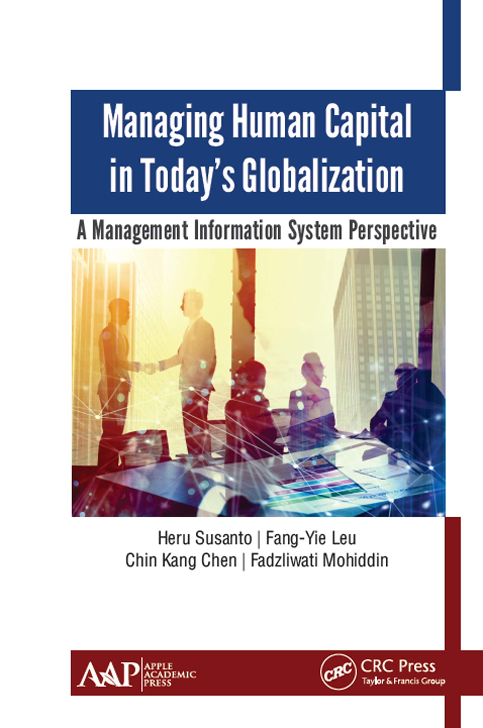 Managing Human Capital in Today�s Globalization: A Management Information System Perspective [Hardcover] Susanto, Heru; Leu, Fang-Yie; Chen, Chin Kang and Mohiddin, Fadzliwati