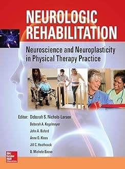 Neurologic Rehabilitation: Neuroscience and Neuroplasticity in Physical Therapy Practice Hardcover – Illustrated, 16 May 2016