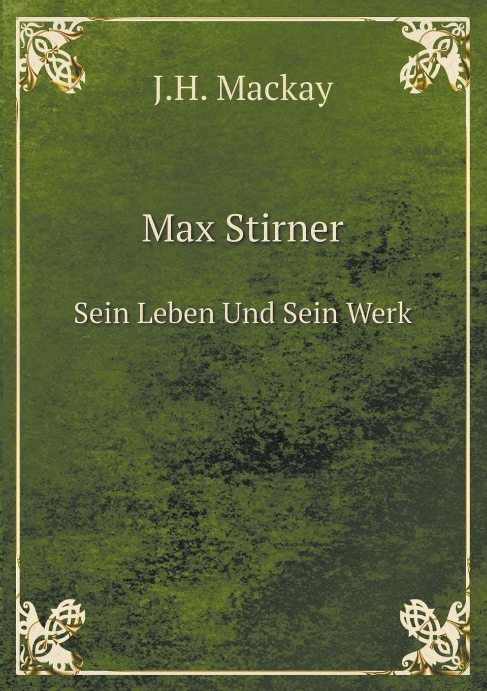 Max Stirner Sein Leben Und Sein Werk