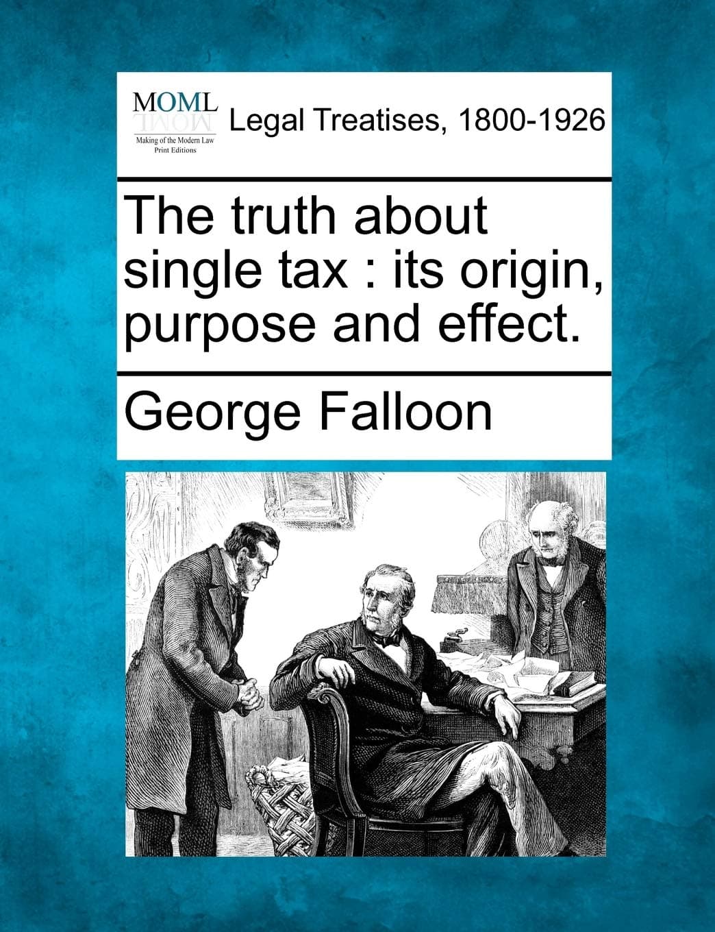 The Truth about Single Tax: Its Origin, Purpose and Effect.