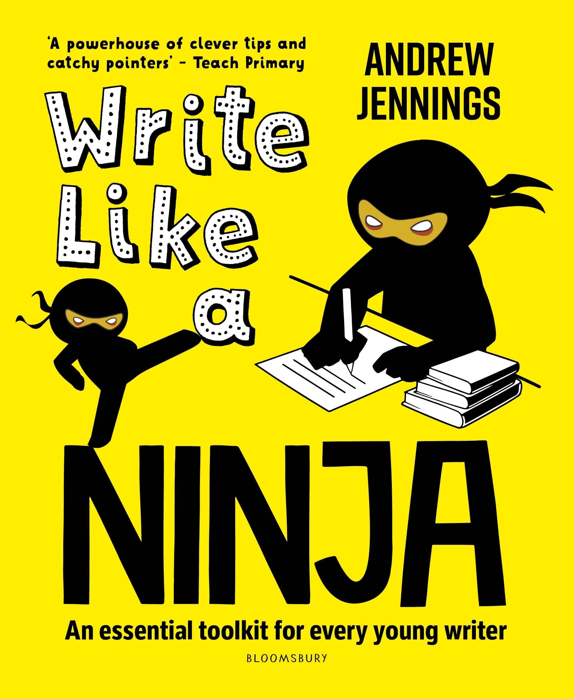 Bloomsbury Education Write Like a Ninja: An essential toolkit for every young writer