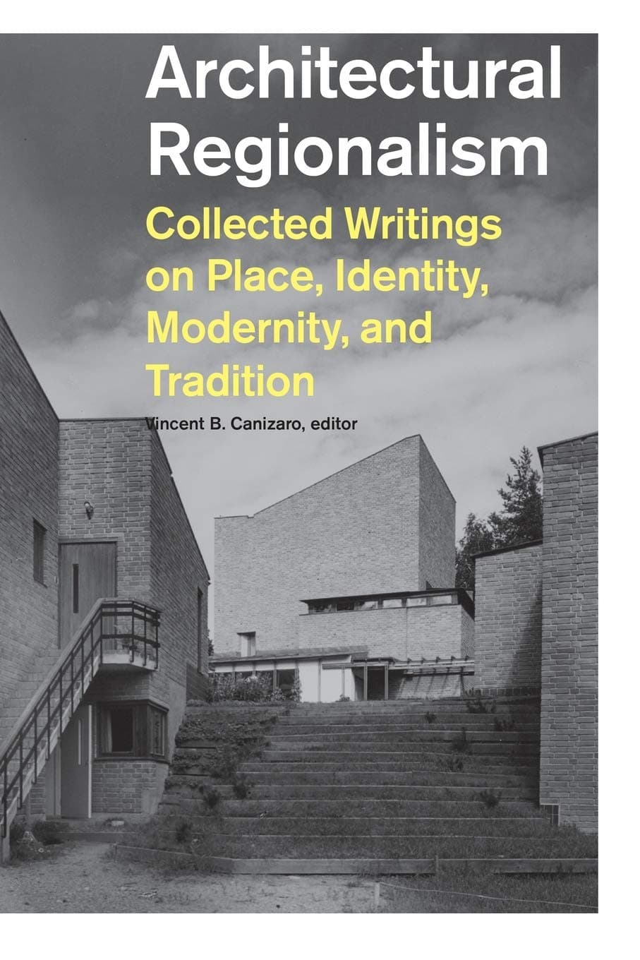 Architectural Regionalism: Collected Writings on Place, Identity, Modernity and Tradition Paperback – May 4, 2007
