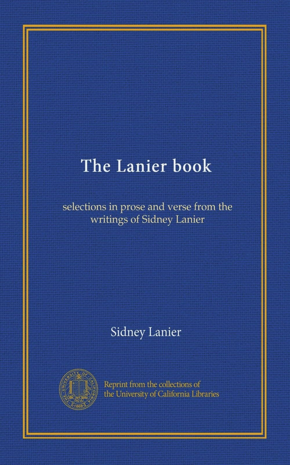 The Lanier book: selections in prose and verse from the writings of Sidney Lanier