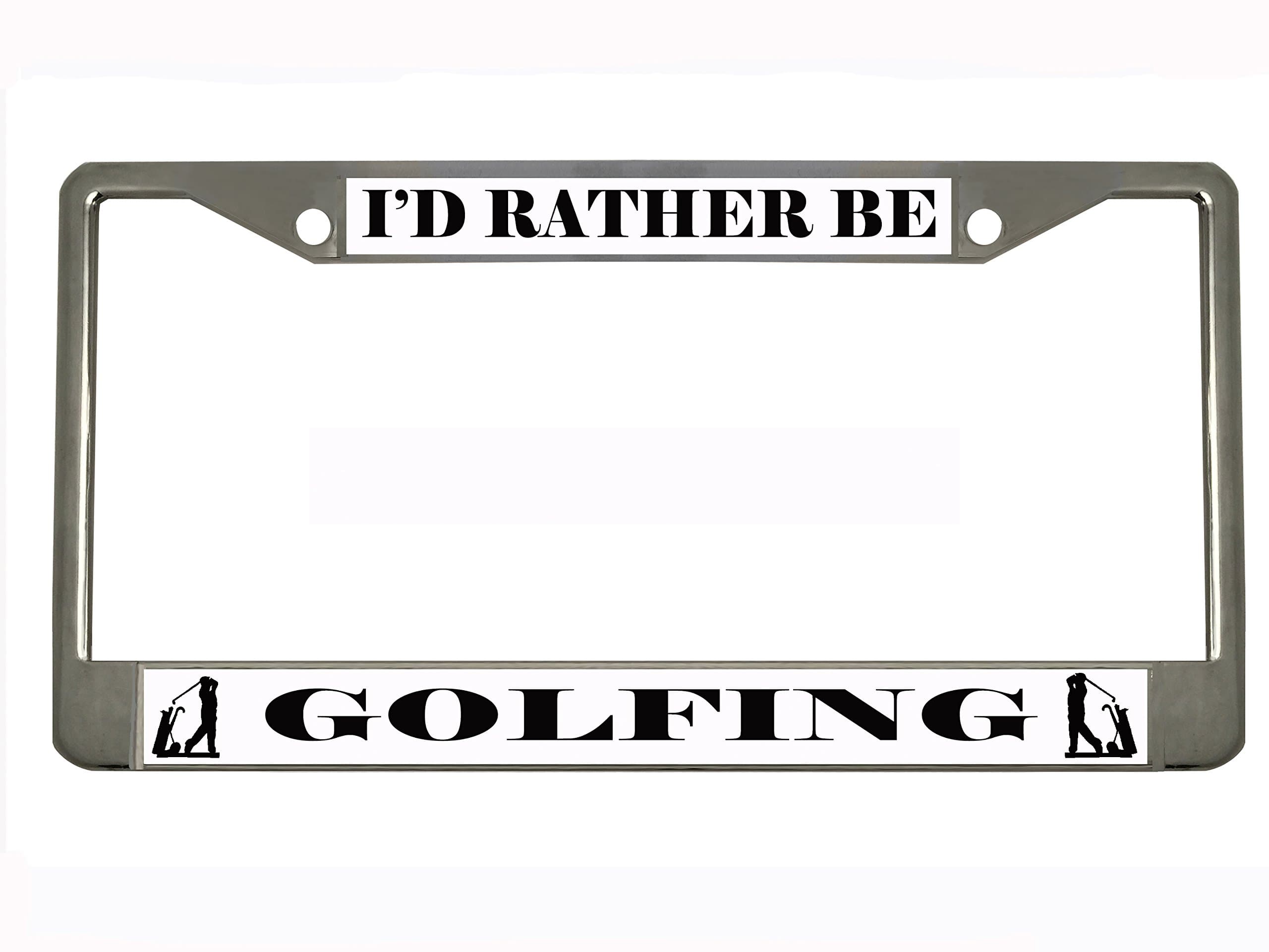 New Custom Auto Tag I'd Rather BE Golfing Chrome Metal License Plate Frame Car Holder