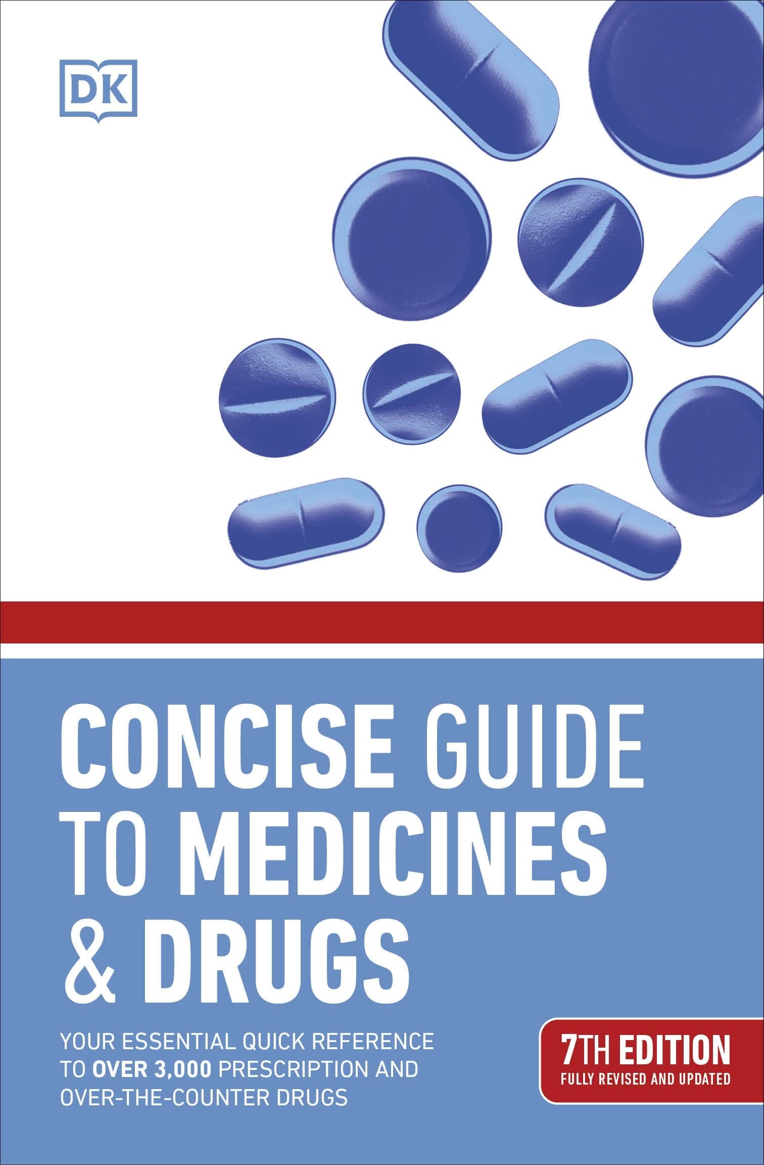 DK Concise Guide to Medicine & Drugs 7th Edition: Your Essential Quick Reference to Over 3,000 Prescription and Over-the-Counter Drugs