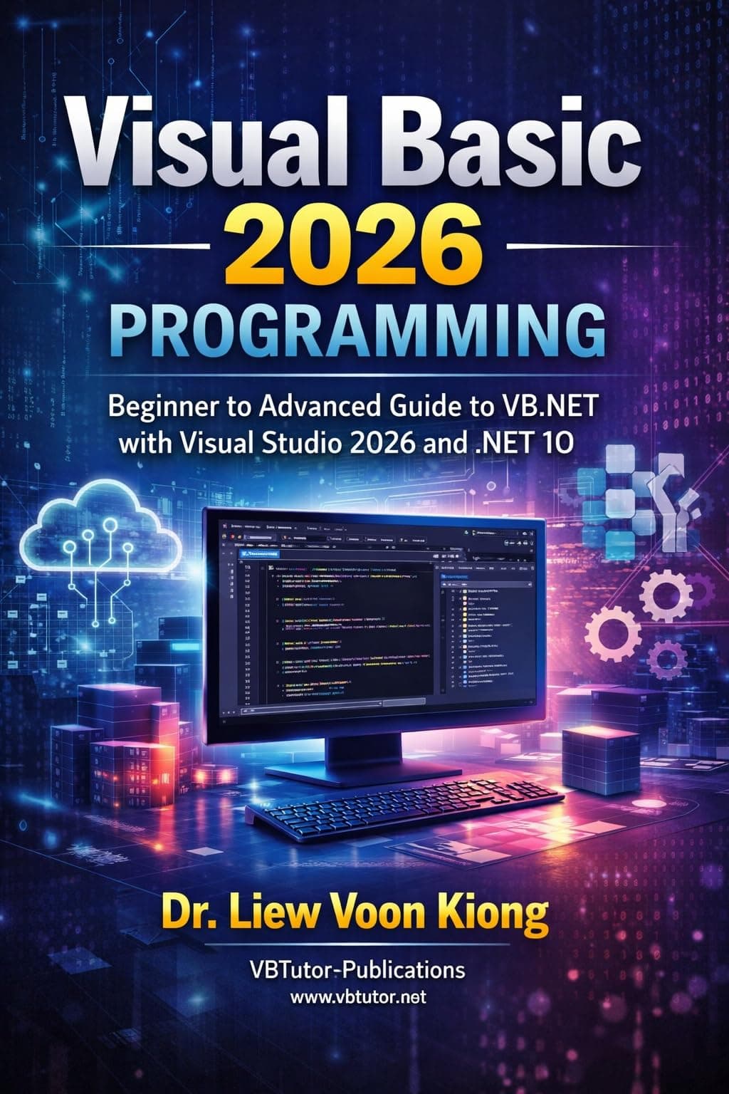 Visual Basic 2026 Programming: A Complete Guide to VB.NET Development with Visual Studio 2026 and .NET 10