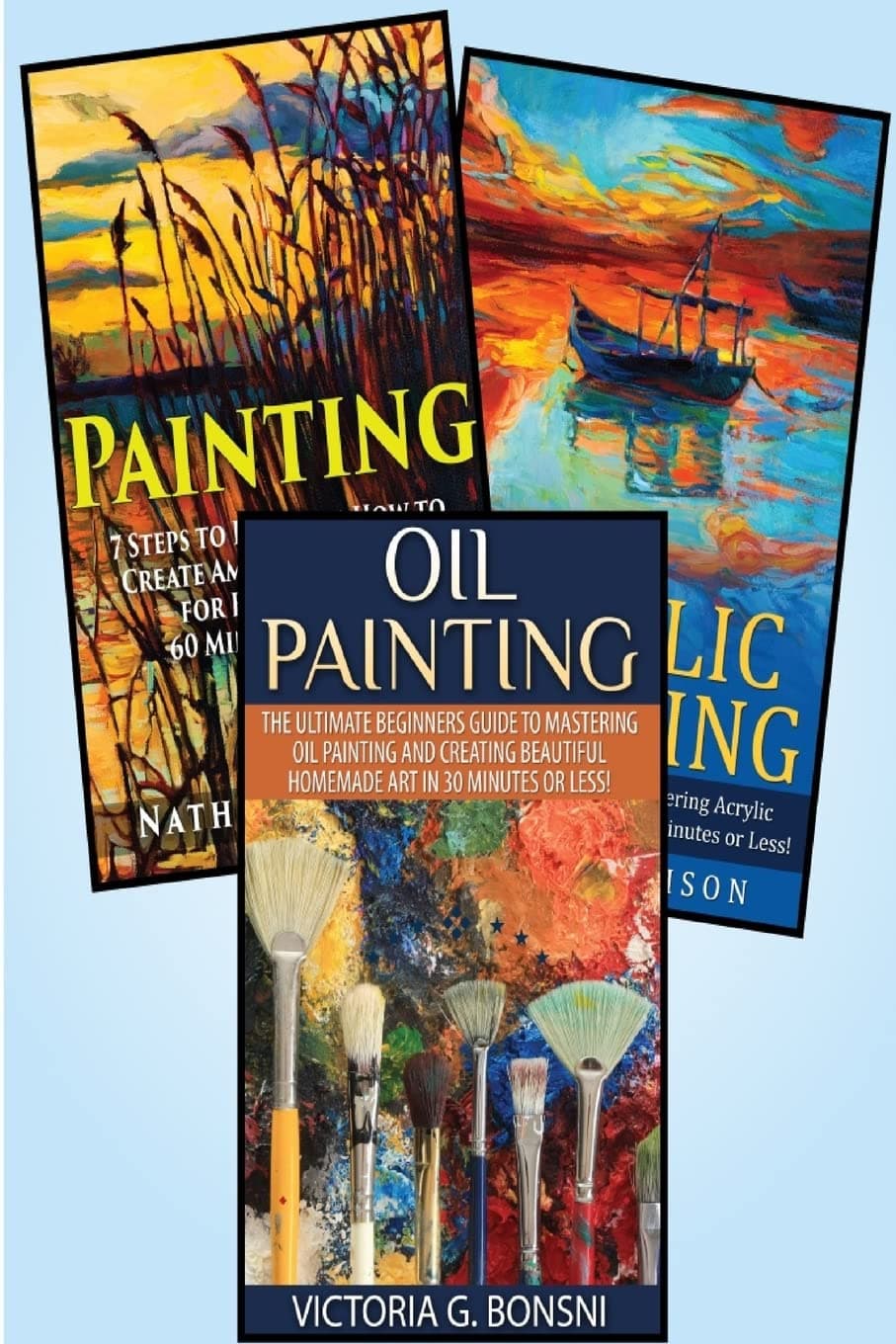 Painting: 3 in 1 Masterclass Box Set: Book 1: Painting + Book 2: Acrylic Painting + Book 3: Oil Painting (Nutribullet - Nutribullet Recipes - ... Nutribullet Smoothies - Nutribullet Cookbook) Paperback – April 5, 2015