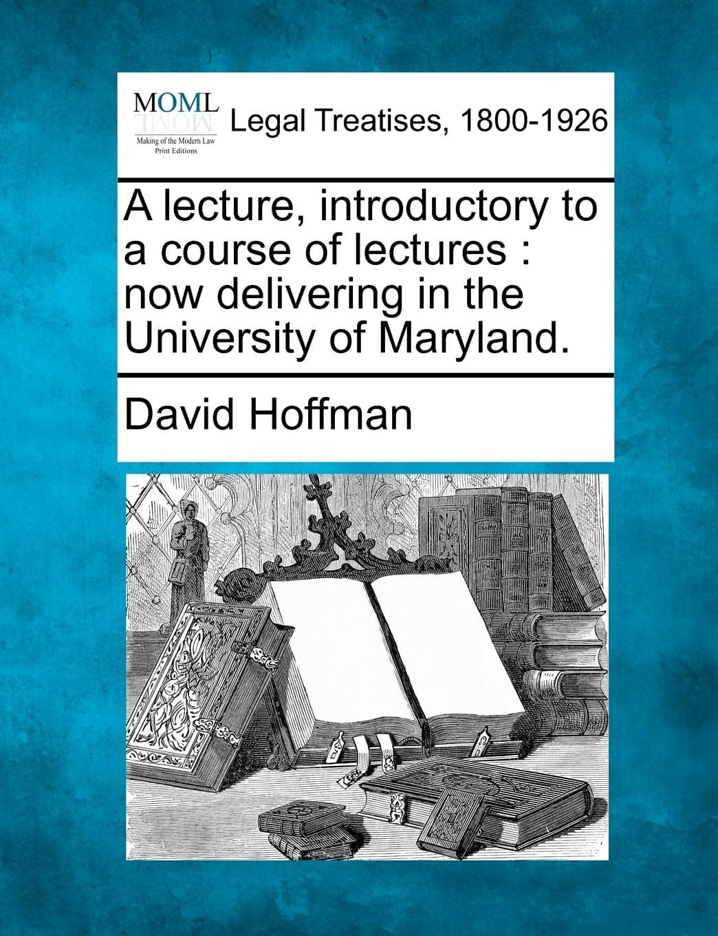 A Lecture, Introductory to a Course of Lectures: Now Delivering in the University of Maryland.
