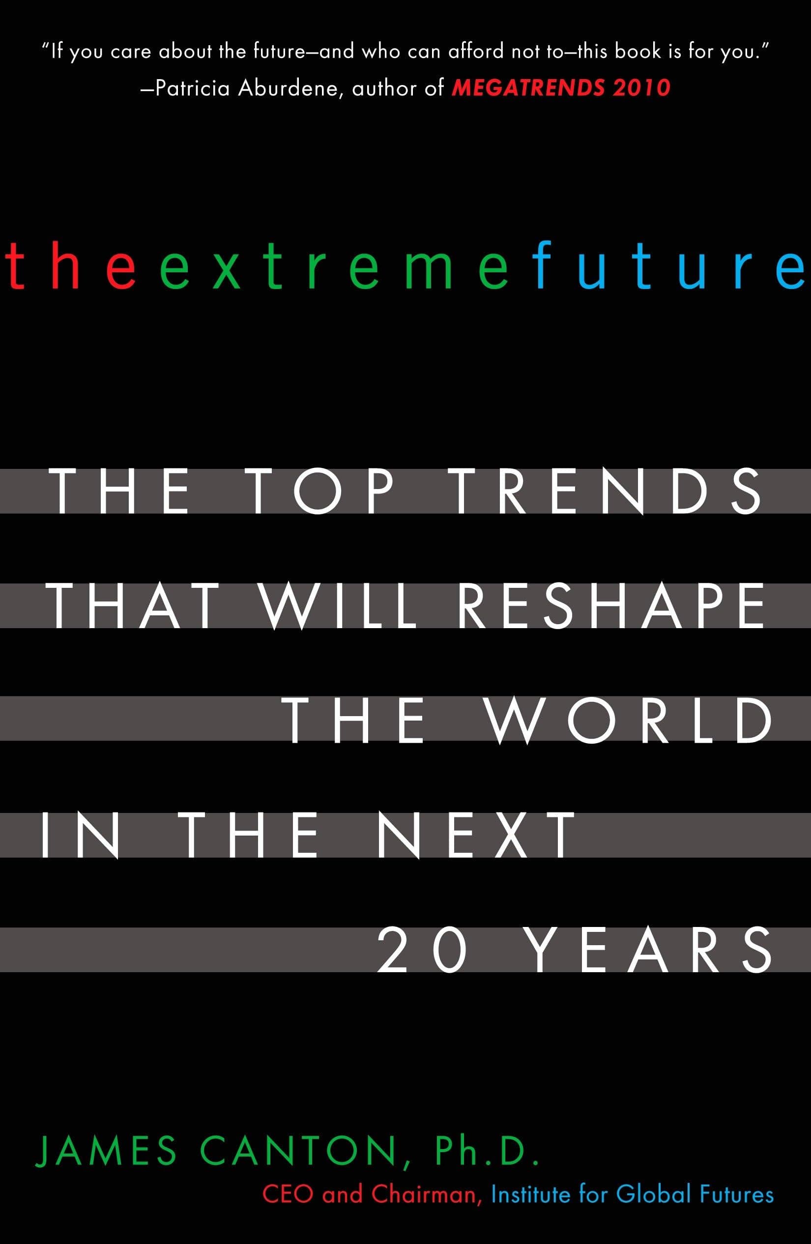 The Extreme Future: The Top Trends That Will Reshape the World in the Next 20 Years Paperback – August 28, 2007