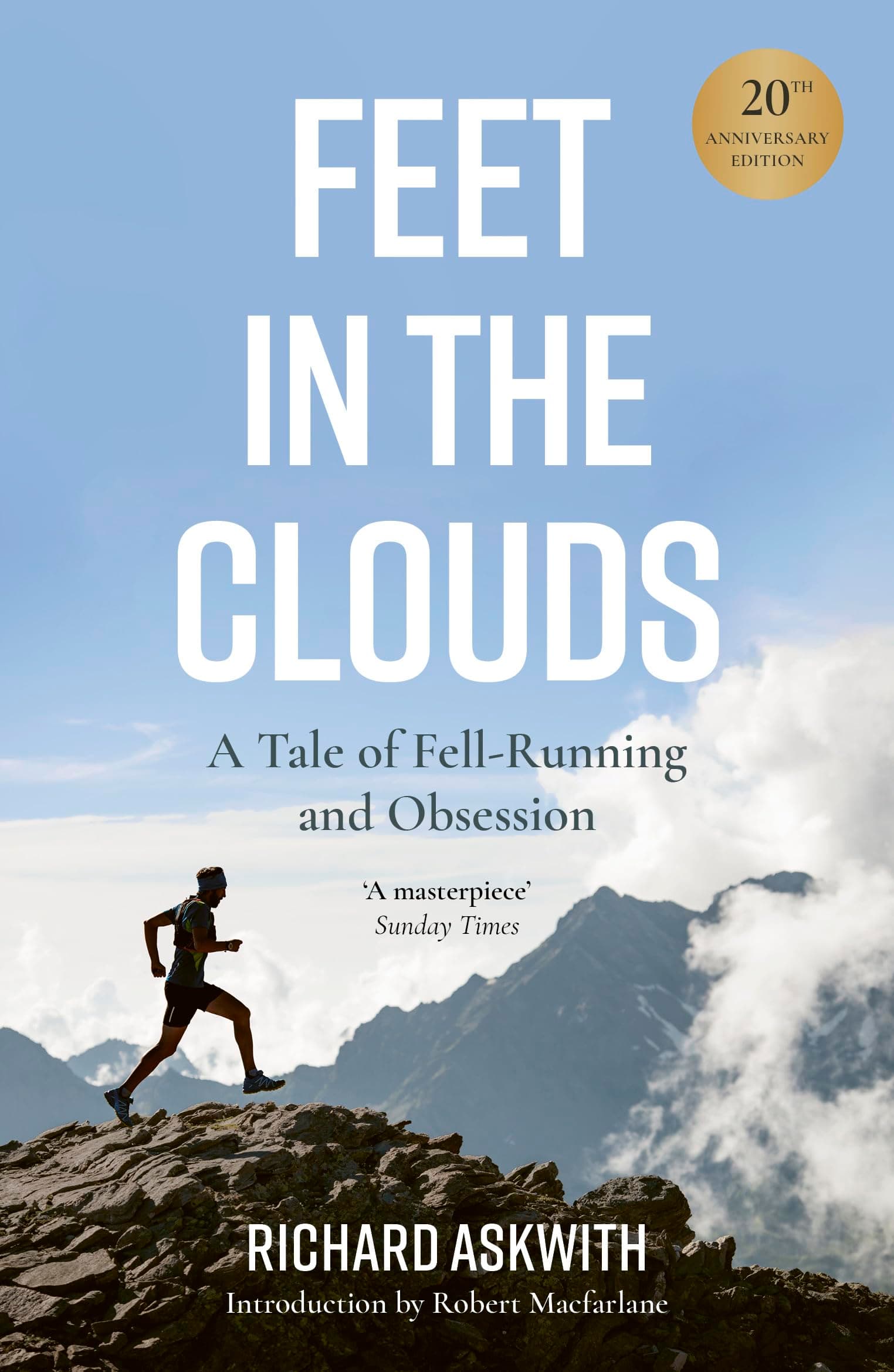Feet in the Clouds: 20th Anniversary Edition - a Tale of Fell-running and Obsession